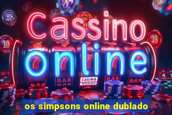 os simpsons online dublado